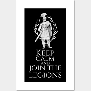 Ancient Roman Legionary - Keep Calm And Join The Legions Posters and Art